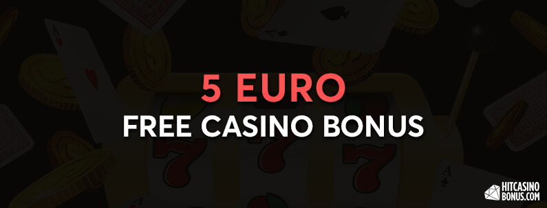 5 Euro Free Casino Bonus